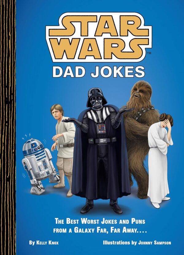 Star Wars: Dad Jokes: The Best Worst Jokes and Puns from a Galaxy Far, Far Away . . . .